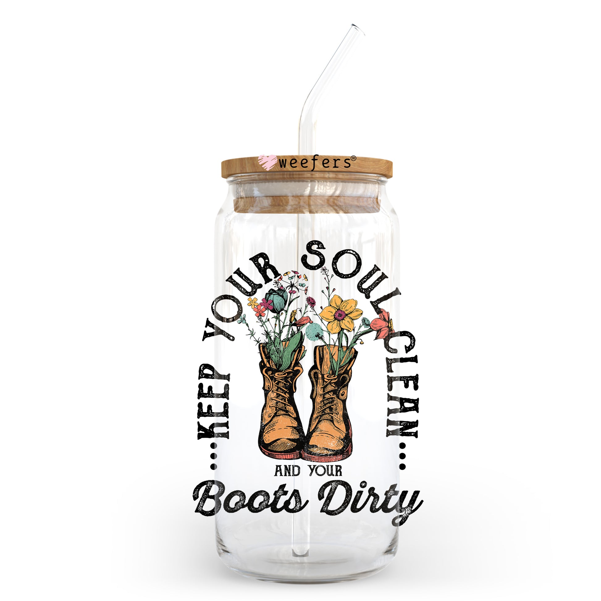 Keep Your Soul Clean and Your Boots Dirty 20oz Libbey Glass Can UV DTF or Sublimation Wrap - Decal Transfer - Weefers