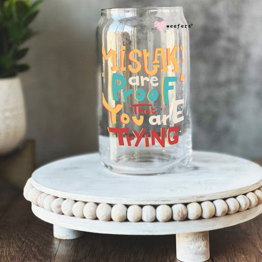 Mistakes are Proof You are Trying 16oz Libbey Glass Can UV DTF or Sublimation Cup Wrap - Decal Weefers