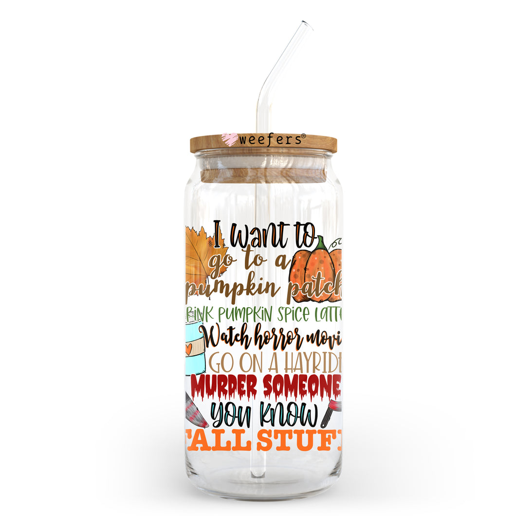 I Want To go to a Pumpkin Patch Fall 20oz Libbey Glass Can, 34oz Hip Sip, 40oz Tumbler UVDTF or Sublimation Decal Transfer