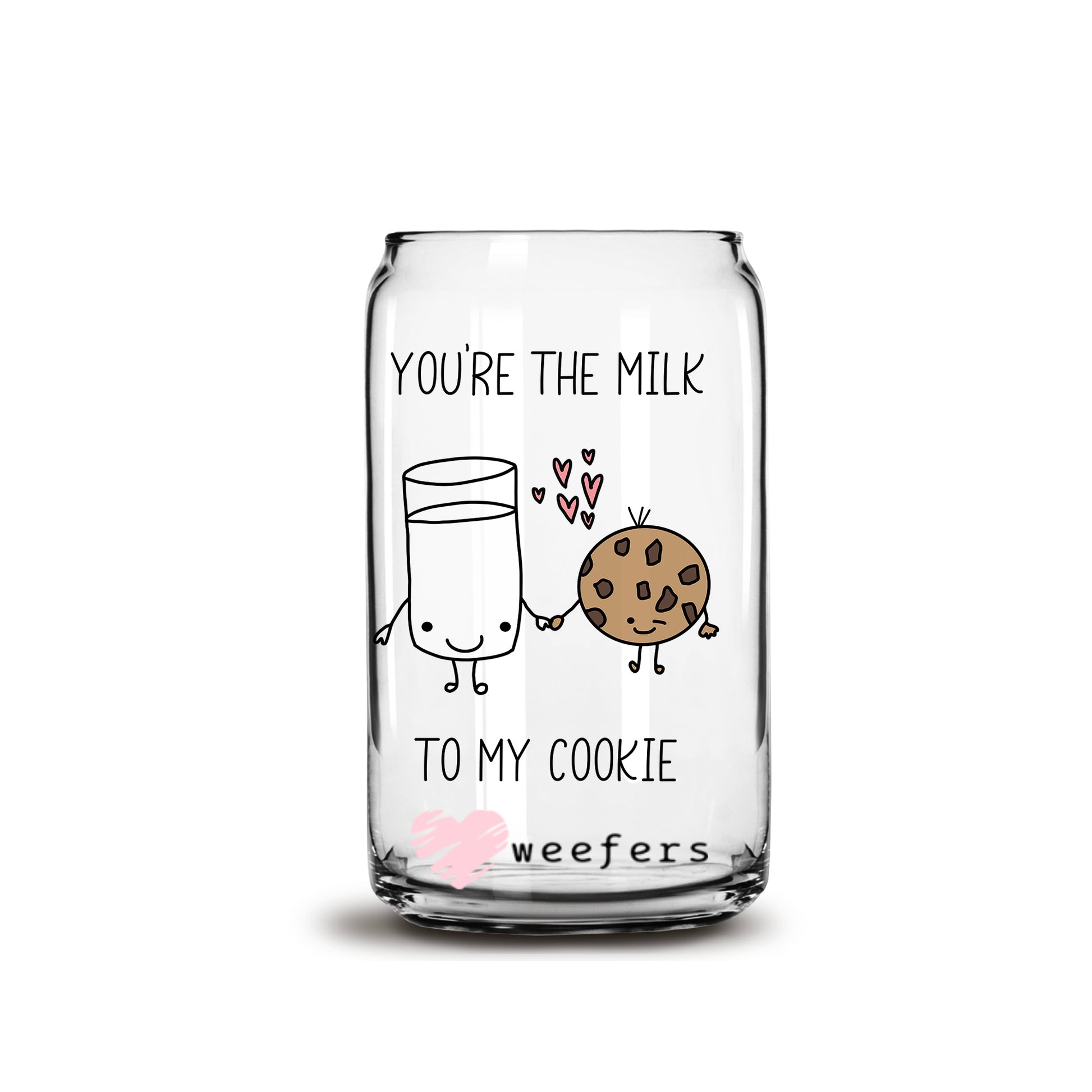 Your the Milk to My Cookie 16oz Libbey Glass Can UV DTF or Sublimation Wrap - Decal - Weefers